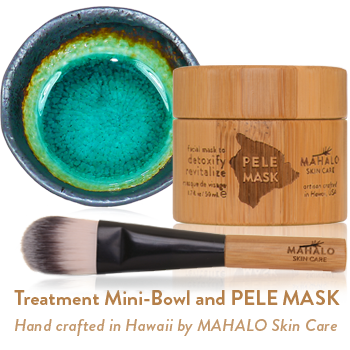 MAHALO Treatment Mini-Bowl and PELE MASK